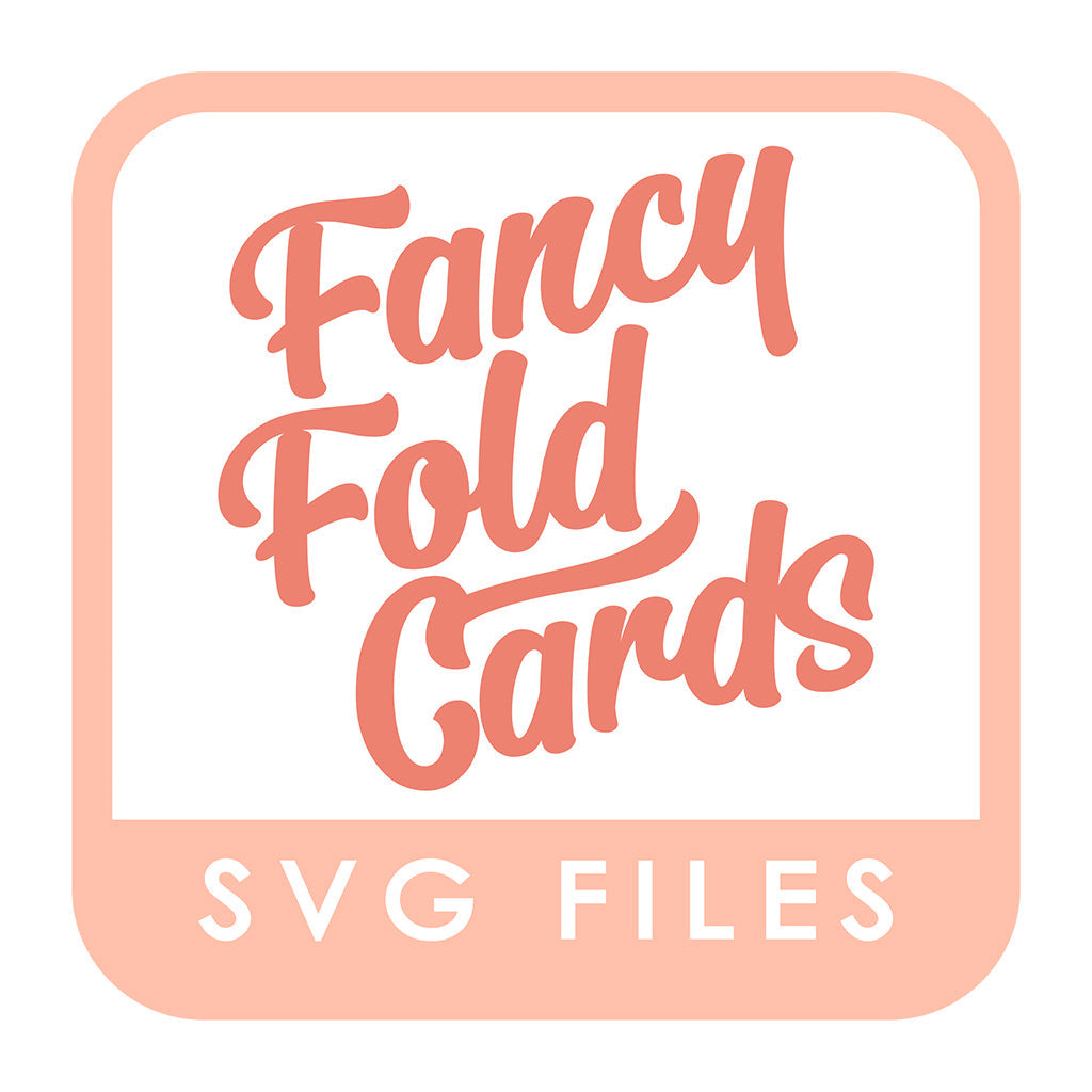 SVG Files - Fancy Fold Cards